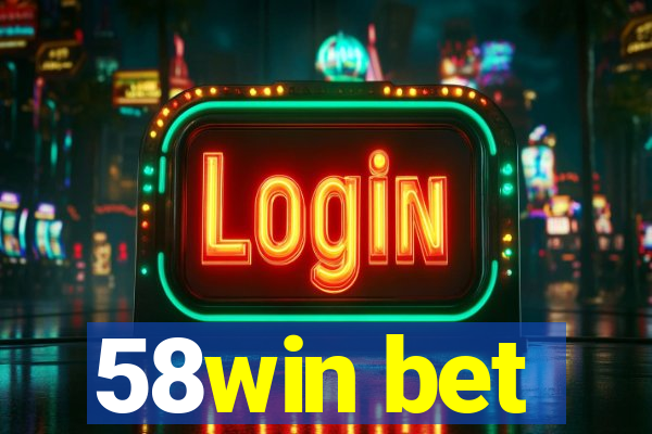 58win bet